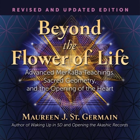 Beyond the Flower of Life Germain Maureen J. St.