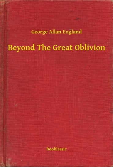 Beyond The Great Oblivion - ebook epub England George Allan