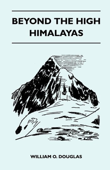 Beyond the High Himalayas William O. Douglas