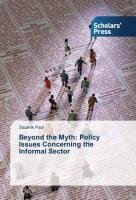 Beyond the Myth: Policy Issues Concerning the Informal Sector Paul Saumik