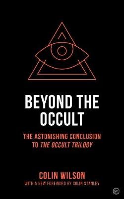 Beyond the Occult: The Astonishing Conclusion to<br><i>The Occult Trilogy</i> Wilson Colin
