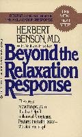 Beyond the Relaxation Response: How to Harness the Healing Power of Your Personal Beliefs Benson Herbert