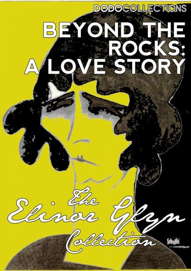 Beyond The Rocks: A Love Story Glyn Elinor