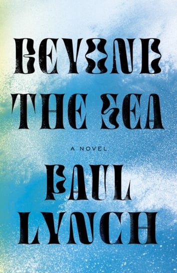 Beyond the Sea. A Novel Paul Lynch