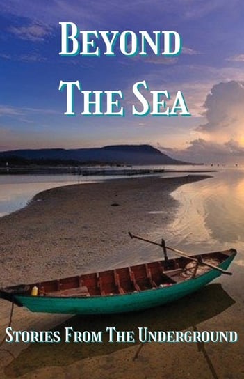 Beyond the Sea - Stories from The Underground Burkey Breakfield and