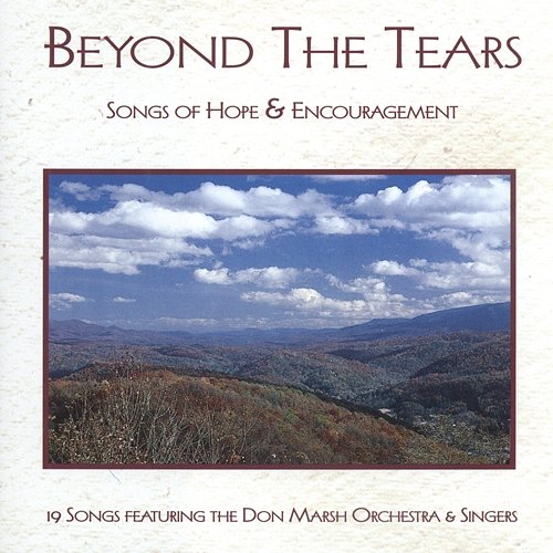 Beyond The Tears: Songs Of Hope & Encouragement Don Marsh Orchestra