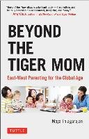 Beyond the Tiger Mom Thiagarajan Maya