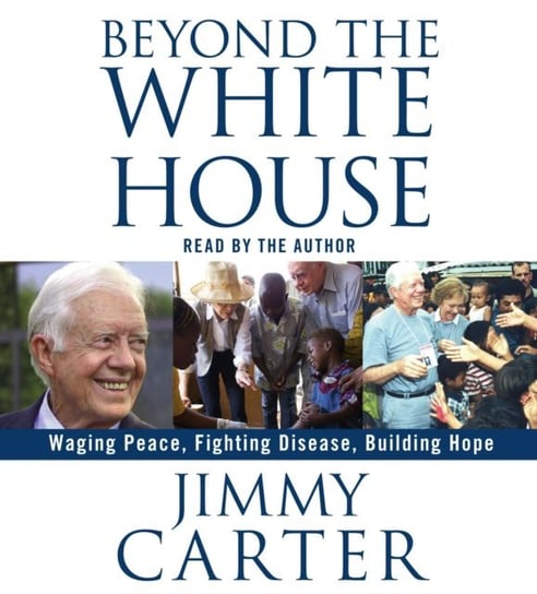 Beyond the White House Carter Jimmy