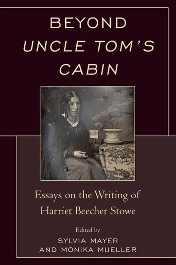 Beyond Uncle Tom's Cabin Mayer Sylvia