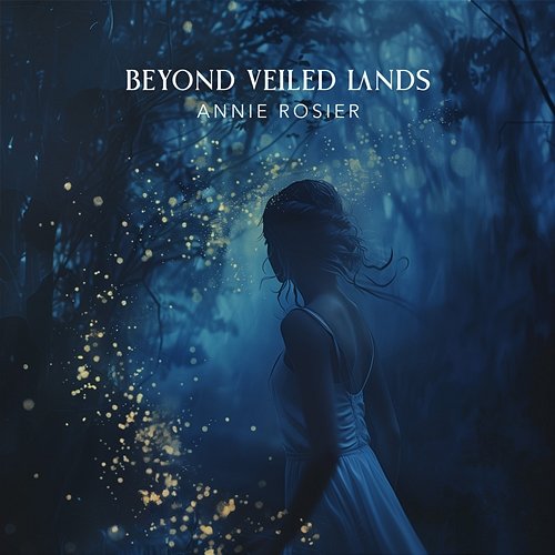 Beyond Veiled Lands Annie Rosier