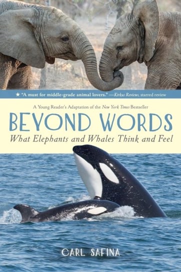 Beyond Words: What Elephants and Whales Think and Feel (A Young Readers Adaptation) Safina Carl