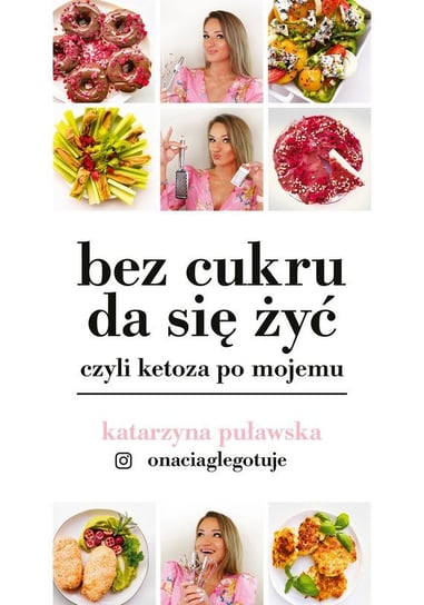 Bez cukru da się żyć, czyli ketoza po mojemu - ebook epub Katarzyna Puławska