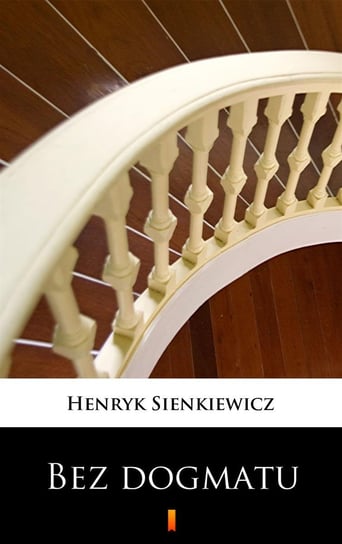 Bez dogmatu Sienkiewicz Henryk