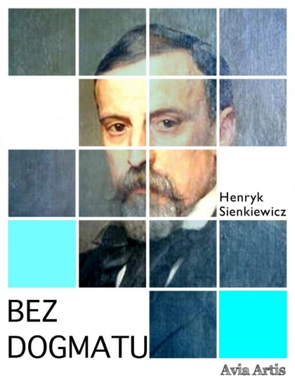 Bez dogmatu Sienkiewicz Henryk