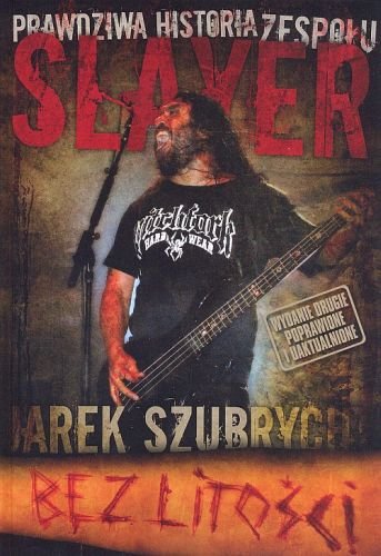 Bez litości. Prawdziwa historia zespołu Slayer Szubrycht Jarosław