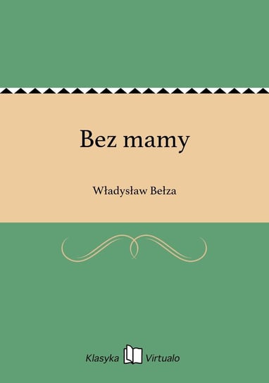 Bez mamy Bełza Władysław