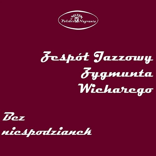Bez niespodzianek Zespół Jazzowy Zygmunta Wicharego