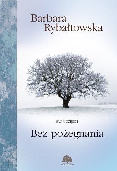 Bez pożegnania. Saga. Tom 1 - ebook mobi Rybałtowska Barbara