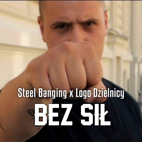 Bez sił Steel Banging feat. Logo Dzielnicy