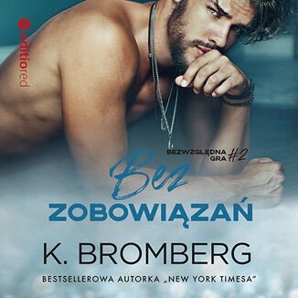 Bez zobowiązań. Bezwzględna gra. Tom 2 - audiobook Bromberg K.