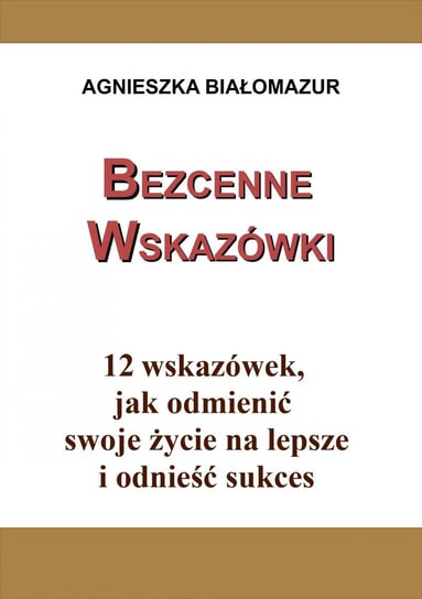 Bezcenne wskazówki Białomazur Agnieszka