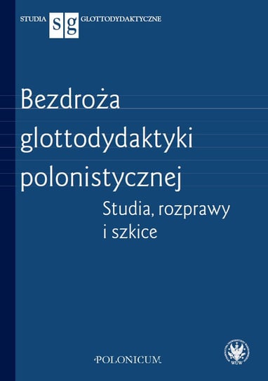 Bezdroża glottodydaktyki polonistycznej Zieniewicz Andrzej, Leszczyński Grzegorz