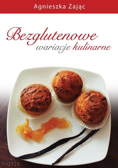 Bezglutenowe wariacje kulinarne - ebook PDF Zając Agnieszka