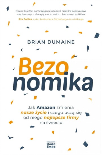 Bezonomika. Jak Amazon zmienia nasze życie i czego uczą się od niego najlepsze firmy na świecie Dumaine Brian