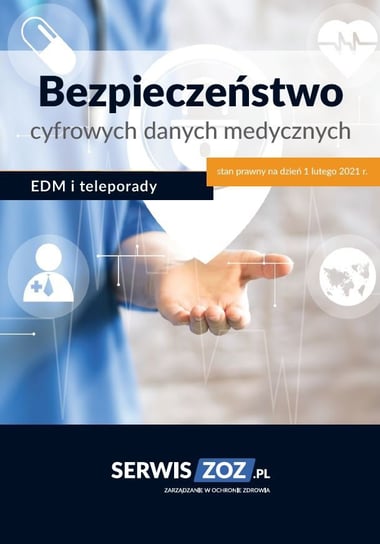 Bezpieczeństwo cyfrowych danych medycznych – EDM i teleporady Opracowanie zbiorowe