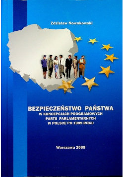 Bezpieczeństwo państwa w koncepcjach programowych partii parlamentarnych w Polsce po 1989 roku 