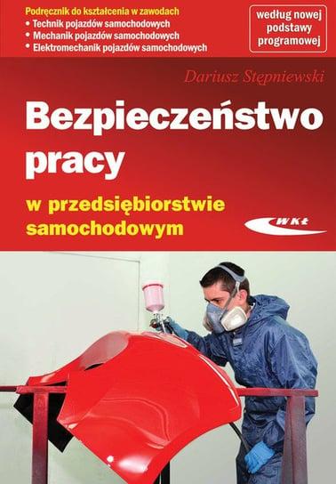Bezpieczeństwo pracy w przedsiębiorstwie samochodowym. Podręcznik Stępniewski Dariusz