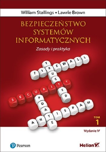 Bezpieczeństwo systemów informatycznych. Zasady i praktyka. Tom 1 Stallings William, Brown Lawrie