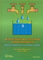 Bezpieczeństwo systemów wodociągowych. Dywersyfikacja zasobów wody Opracowanie zbiorowe