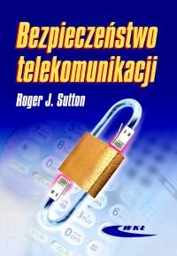 Bezpieczeństwo telekomunikacji Sutton Roger J.