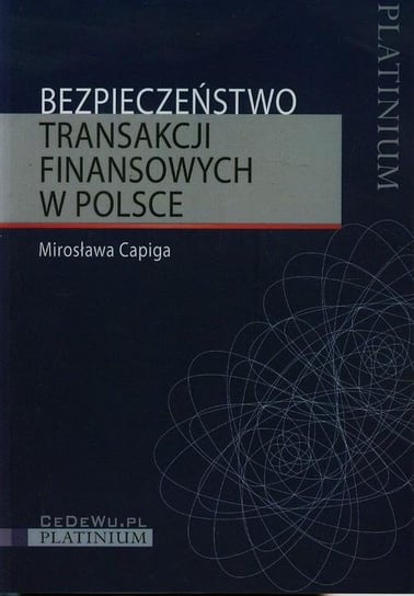 Bezpieczeństwo transakcji finansowych w Polsce Capiga Mirosława