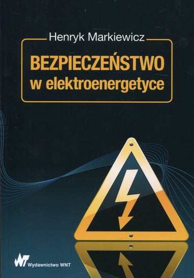 Bezpieczeństwo w elektroenergetyce Markiewicz Henryk