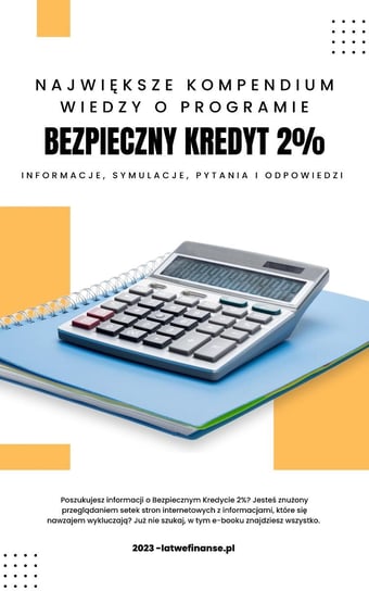 Bezpieczny kredyt 2% Informacje, symulacje, pytania i odpowiedzi Kuba Tomaszewski, Łukasz Rożyński