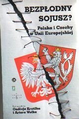 Bezpłodny sojusz? Polska i Czechy w Unii Europejskiej Opracowanie zbiorowe