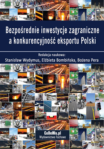 Bezpośrednie inwestycje zagraniczne a konkurencyjność eksportu Polski Opracowanie zbiorowe