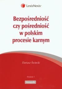 Bezposredniość czy posredniość w polskim procesie karnym Świecki Dariusz