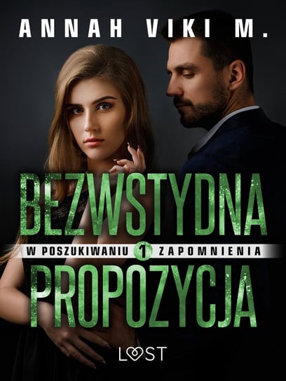 Bezwstydna propozycja. W poszukiwaniu zapomnienia. Tom 1 - ebook epub Annah Viki M.