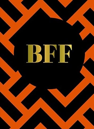 BFF: The Perfect Gift For the Best Friend Ever Opracowanie zbiorowe