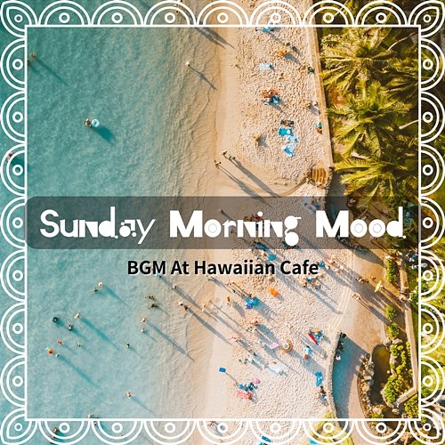 Bgm at Hawaiian Cafe Sunday Morning Mood