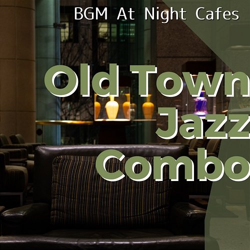 Bgm at Night Cafes Old Town Jazz Combo
