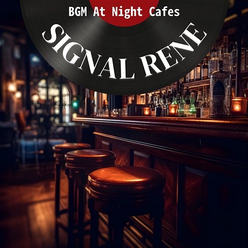 Bgm at Night Cafes Signal Rene
