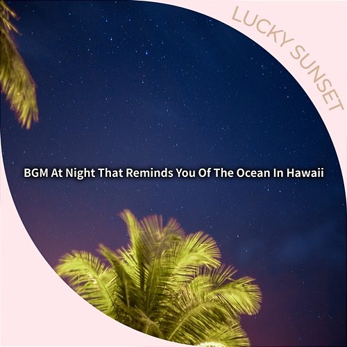 Bgm at Night That Reminds You of the Ocean in Hawaii Lucky Sunset