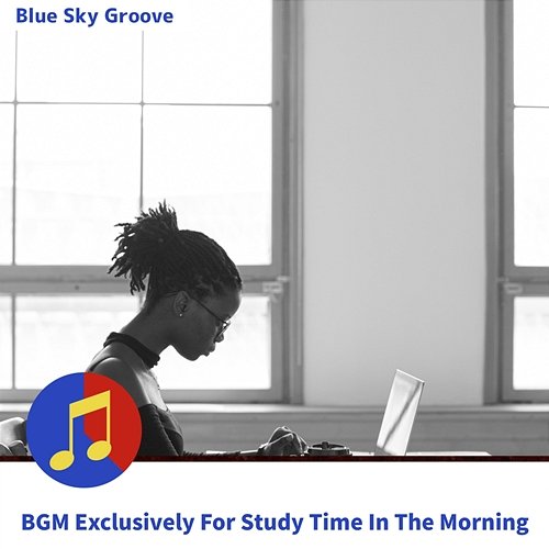 Bgm Exclusively for Study Time in the Morning Blue Sky Groove