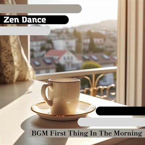 Bgm First Thing in the Morning Zen Dance