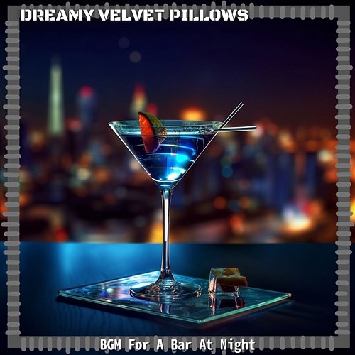 Bgm for a Bar at Night Dreamy Velvet Pillows