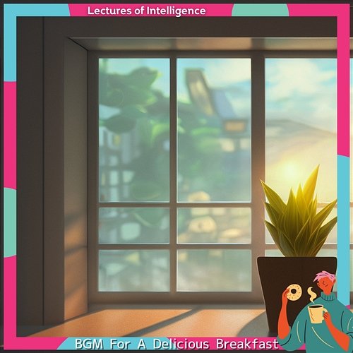 Bgm for a Delicious Breakfast Lectures of Intelligence